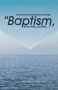 Baptism, What, Who, and Why? Baptism, What, Who, and Why?