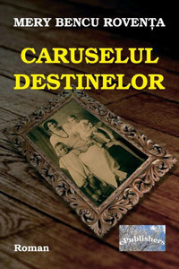 Caruselul Destinelor: Roman (Romanian Edition)