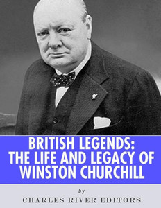 British Legends: The Life and Legacy of Winston Churchill
