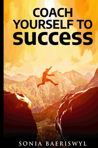 Coach Yourself to Success Coach Yourself to Success