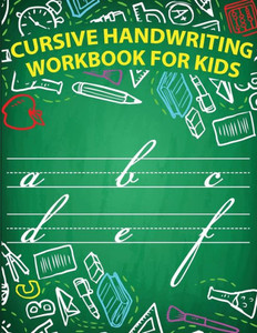 Cursive handwriting workbook for kids: workbook cursive, workbook tracing, cursive handwriting workbook for teens, cursive handwriting workbook for kids grade 2 Cursive handwriting workbook for kids: workbook cursive, workbook tracing, cursive handwriting workbook for teens, cursive handwriting workbook for kids grade 2