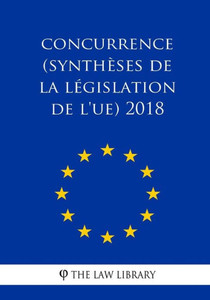 Concurrence (Synthèses de la législation de l'UE) 2018 (French Edition)