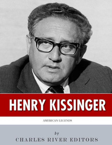 American Legends: The Life of Henry Kissinger American Legends: The Life of Henry Kissinger