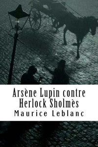 Arsène Lupin contre Herlock Sholmès: Arsène Lupin, Gentleman-Cambrioleur #2 (French Edition)