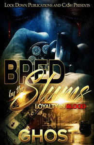 Bred by the Slums: Loyalty in Blood Bred by the Slums: Loyalty in Blood