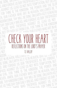 Check Your Heart: Reflections on the Lord's Prayer