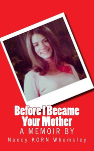 Before I Became Your Mother: A Memoir Before I Became Your Mother: A Memoir