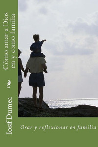 Como amar a Dios en y como familia (Spanish Edition)