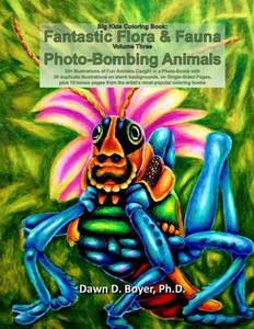 Big Kids Coloring Book: Fantastic Flora and Fauna: Volume Three - Photo-Bombing Animals (Big Kids Coloring Books)