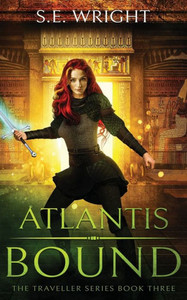 Atlantis Bound: The Traveller Series Book Three Atlantis Bound: The Traveller Series Book Three