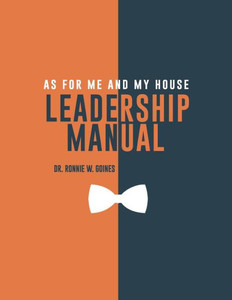 As For Me and My House Leadership Manual As For Me and My House Leadership Manual