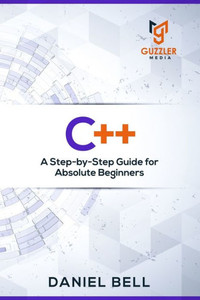 C++: Step by step Beginners Guide in Mastering C++ - Liam Damien ...