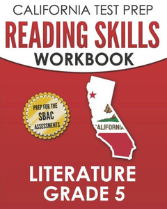 CALIFORNIA TEST PREP Reading Skills Workbook Literature Grade 5: Preparation for the Smarter Balanced Tests
