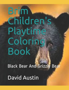 Brim Children's Playtime Coloring Book: Black Bear And Grizzly Bear Brim Children's Playtime Coloring Book: Black Bear And Grizzly Bear