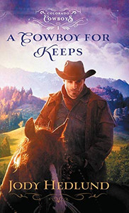 A Cowboy for Keeps (Colorado Cowboys) A Cowboy for Keeps (Colorado Cowboys)