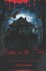 Crybaby in the Dark: A collection of short horror stories