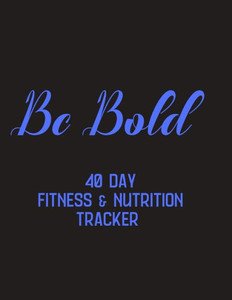 BeBold - 40 day fitness & Nutrition Tracker: Track your fitness and nutrition with mandala coloring pages, hydration tracker, record weight training and emotions BeBold - 40 day fitness & Nutrition Tracker: Track your fitness and nutrition with mandala coloring pages, hydration tracker, record weight training and emotions