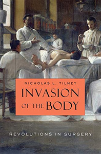 Invasion of the Body: Revolutions in Surgery Invasion of the Body: Revolutions in Surgery