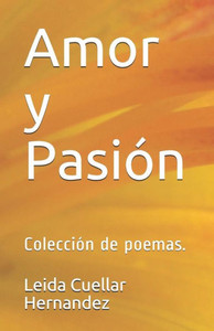 Amor y PasiOn: ColecciOn de poemas. (Spanish Edition)