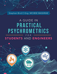 A Guide in Practical Psychrometrics for Students and Engineers A Guide in Practical Psychrometrics for Students and Engineers