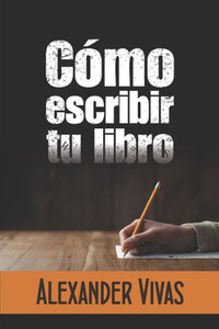 COmo escribir tu libro (Spanish Edition) COmo escribir tu libro (Spanish Edition)