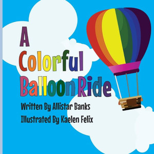 A Colorful Balloon Ride A Colorful Balloon Ride