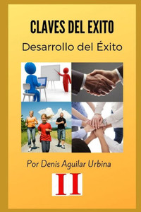 Claves del Éxito II: Desarrollo de Éxito (Spanish Edition) Claves del Éxito II: Desarrollo de Éxito (Spanish Edition)