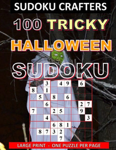 100 TRICKY HALLOWEEN SUDOKU: LARGE PRINT - ONE PUZZLE PER PAGE