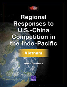 Regional Responses to U.S.-China Competition in the Indo-Pacific: Vietnam Regional Responses to U.S.-China Competition in the Indo-Pacific: Vietnam
