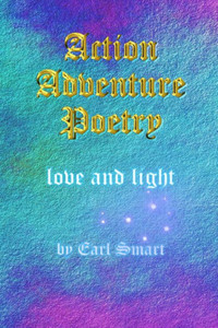 Action Adventure Poetry: Love and Light Action Adventure Poetry: Love and Light