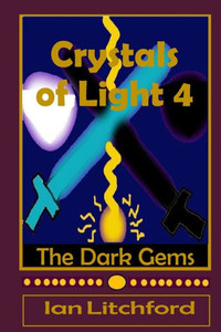 Crystals of Light 4: The Dark Gems Crystals of Light 4: The Dark Gems