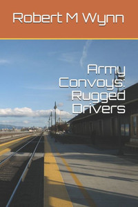 Army Convoys: Rugged Drivers Army Convoys: Rugged Drivers