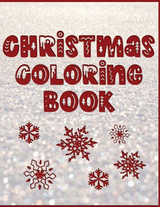 Christmas Coloring Book: Holiday Activity Color Workbook for Toddlers & Kids Ages 1-3 for Preschool featuring Letters Numbers Shapes and Colors