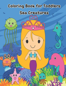 Coloring Book For Toddlers - Sea Creatures: 8.5" x 11" | 24 Images