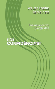 (IN) CONFIDÊNCIAS!: Poemas e outros (Con)textos. (Portuguese Edition)