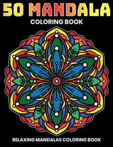 50 Mandala Coloring Book : Relaxing Mandalas Coloring Book: Stress Relieving Mandala Designs