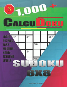 1,000 + Calcudoku sudoku 8x8: Logic puzzles easy - medium - hard - extreme levels (Sudoku CalcuDoku)