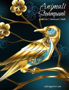 Animali Steampunk Libro da Colorare per Adulti (Italian Edition) Animali Steampunk Libro da Colorare per Adulti (Italian Edition)
