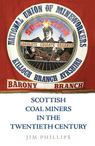 Scottish Coal Miners in the Twentieth Century Scottish Coal Miners in the Twentieth Century