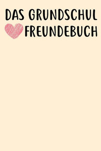 Das Grundschul Freundebuch: Das Freundebuch fUr Jungen und Mädchen fUr die 1. Klasse zum ausfUllen 120 Seiten DIN A5 (German Edition) Das Grundschul Freundebuch: Das Freundebuch fUr Jungen und Mädchen fUr die 1. Klasse zum ausfUllen 120 Seiten DIN A5 (German Edition)