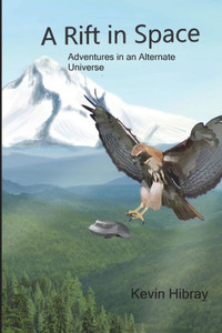 A Rift in Space: Adventures in an Alternate Universe Vol. 1