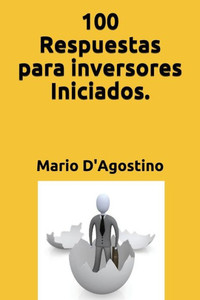 100 Respuestas para inversores Iniciados. (Spanish Edition)
