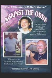 Against The Odds: My Natural Recovery from Traumatic Brain Injury & Type 2 Diabetes