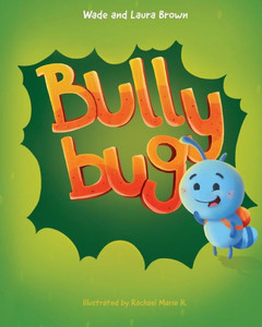 Bully Bug: Anti-Bullying Children's Book Bully Bug: Anti-Bullying Children's Book