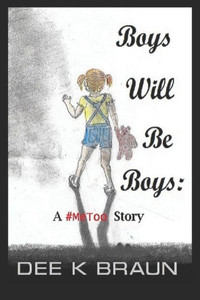 Boys Will Be Boys: A #MeToo Story Boys Will Be Boys: A #MeToo Story