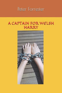 A CAPTAIN FOR WELSH HARRY A CAPTAIN FOR WELSH HARRY