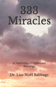 333 Miracles: A Testimony of Continued Blessings 333 Miracles: A Testimony of Continued Blessings
