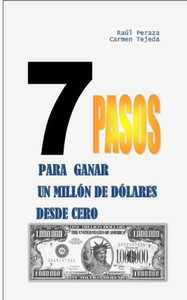 7 PASOS PARA GANAR UN MILLON DE DOLARES DESDE CERO (Spanish Edition)