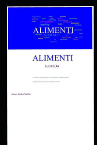 ALIMENTI la GUIDA: PRODUZIONE, LAVORAZIONE, CONSERVAZIONE (Italian Edition)