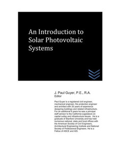 An Introduction to Solar Photovoltaic Systems (Electric Power Generation and Distribution)